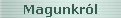 Magunkr�l